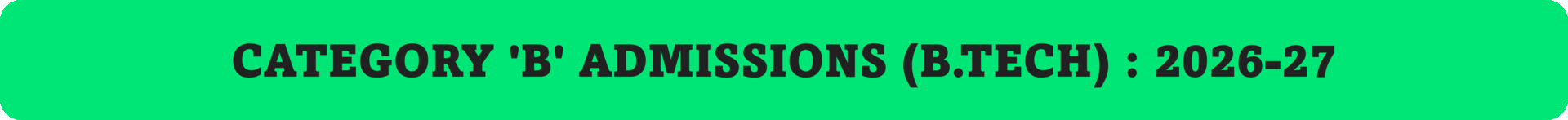 CATEGORY 'B' ADMISSIONS (B.TECH) : 2026-27